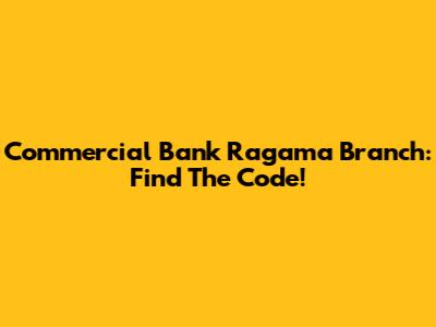 Commercial Bank Ragama Branch: Find The Code!