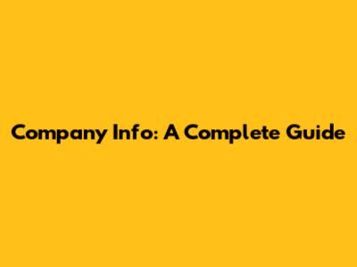 Company Info: A Complete Guide