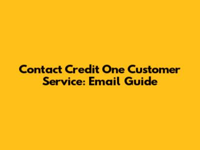 Contact Credit One Customer Service: Email Guide