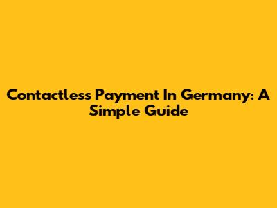 Contactless Payment In Germany: A Simple Guide