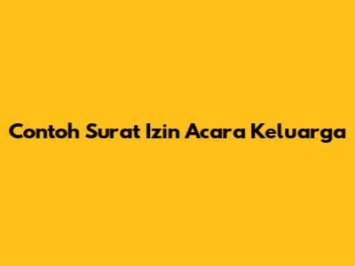 Contoh Surat Izin Acara Keluarga