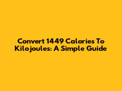 Convert 1449 Calories To Kilojoules: A Simple Guide