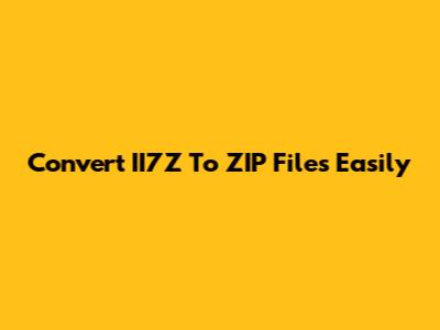 Convert II7Z To ZIP Files Easily