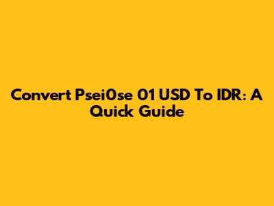 Convert Psei0se 01 USD To IDR: A Quick Guide