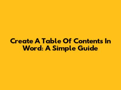 Create A Table Of Contents In Word: A Simple Guide