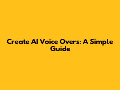 Create AI Voice Overs: A Simple Guide