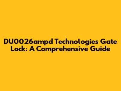 DU0026ampd Technologies Gate Lock: A Comprehensive Guide