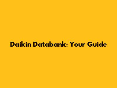 Daikin Databank: Your Guide
