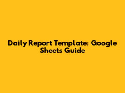 Daily Report Template: Google Sheets Guide