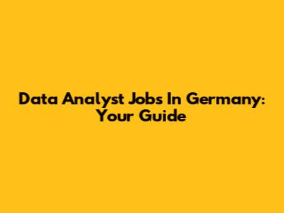 Data Analyst Jobs In Germany: Your Guide