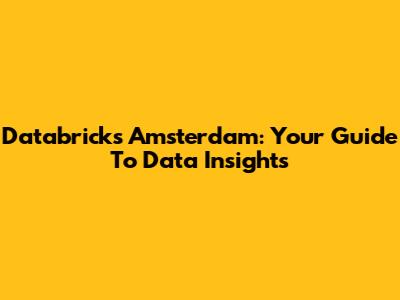 Databricks Amsterdam: Your Guide To Data Insights