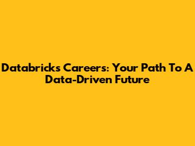 Databricks Careers: Your Path To A Data-Driven Future