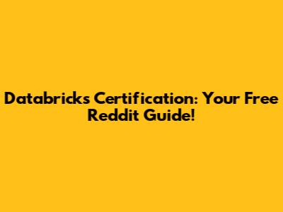 Databricks Certification: Your Free Reddit Guide!