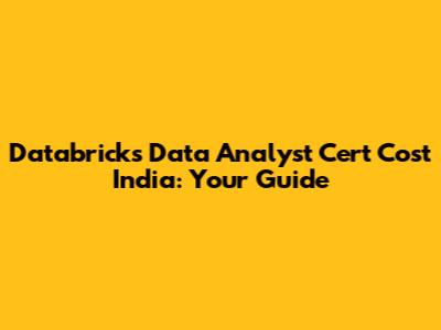 Databricks Data Analyst Cert Cost India: Your Guide