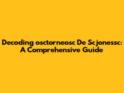 Decoding 'osctorneosc De Scjonessc': A Comprehensive Guide