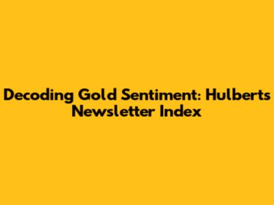Decoding Gold Sentiment: Hulbert's Newsletter Index