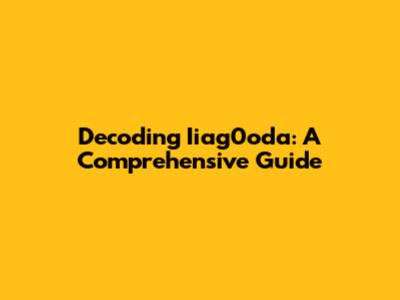 Decoding Iiag0oda: A Comprehensive Guide