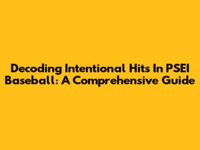 Decoding Intentional Hits In PSEI Baseball: A Comprehensive Guide