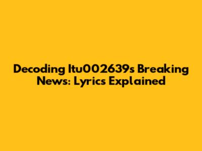 Decoding Itu002639's Breaking News: Lyrics Explained