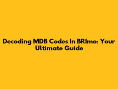 Decoding MDB Codes In BRImo: Your Ultimate Guide
