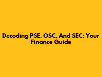 Decoding PSE, OSC, And SEC: Your Finance Guide