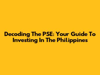Decoding The PSE: Your Guide To Investing In The Philippines