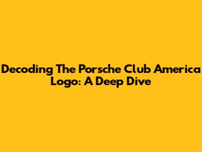 Decoding The Porsche Club America Logo: A Deep Dive