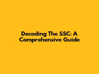 Decoding The SSC: A Comprehensive Guide