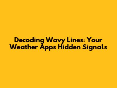 Decoding Wavy Lines: Your Weather App's Hidden Signals