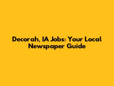 Decorah, IA Jobs: Your Local Newspaper Guide