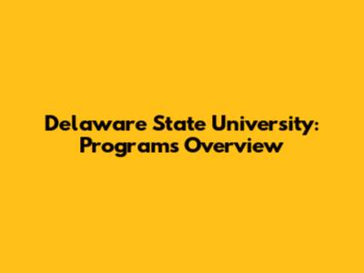 Delaware State University: Programs Overview