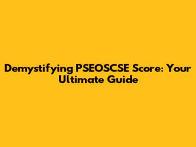 Demystifying PSEOSCSE Score: Your Ultimate Guide