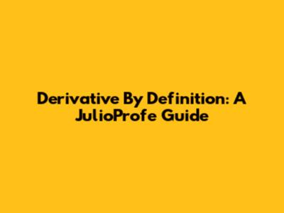 Derivative By Definition: A JulioProfe Guide