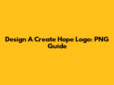 Design A 'Create Hope' Logo: PNG Guide