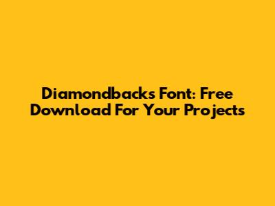 Diamondbacks Font: Free Download For Your Projects