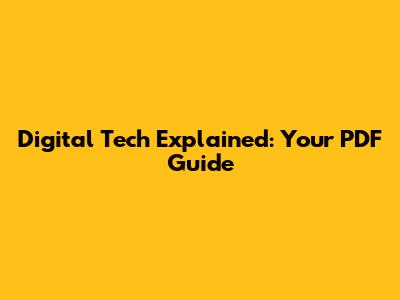 Digital Tech Explained: Your PDF Guide