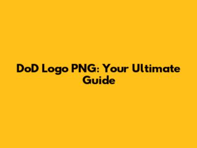 DoD Logo PNG: Your Ultimate Guide