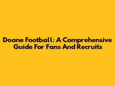 Doane Football: A Comprehensive Guide For Fans And Recruits