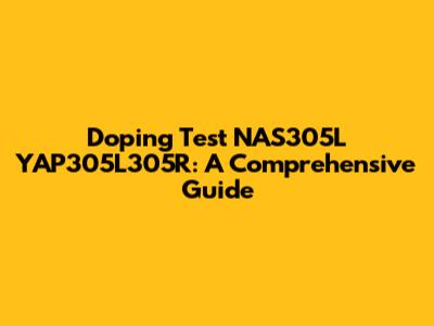 Doping Test NAS305L YAP305L305R: A Comprehensive Guide