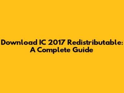 Download IC 2017 Redistributable: A Complete Guide