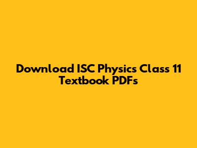 Download ISC Physics Class 11 Textbook PDFs