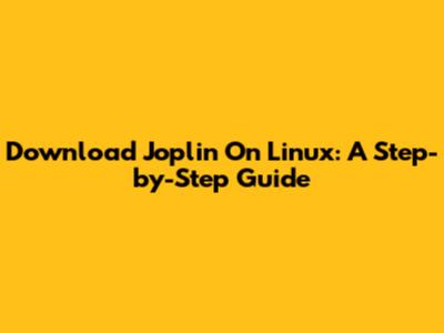 Download Joplin On Linux: A Step-by-Step Guide