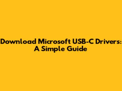 Download Microsoft USB-C Drivers: A Simple Guide