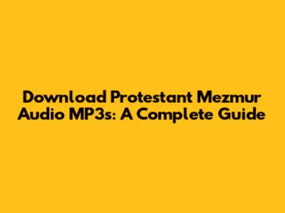 Download Protestant Mezmur Audio MP3s: A Complete Guide