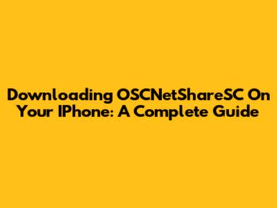Downloading OSCNetShareSC On Your IPhone: A Complete Guide
