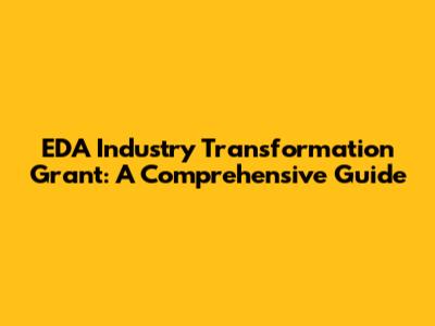 EDA Industry Transformation Grant: A Comprehensive Guide