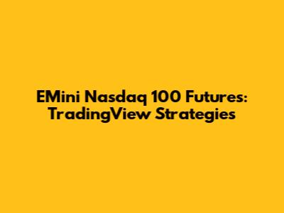 EMini Nasdaq 100 Futures: TradingView Strategies