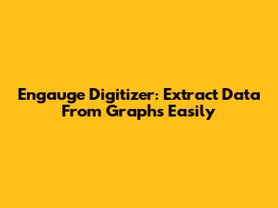 Engauge Digitizer: Extract Data From Graphs Easily