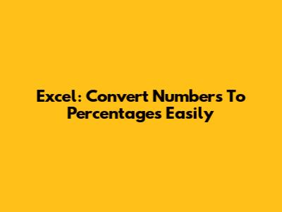 Excel: Convert Numbers To Percentages Easily