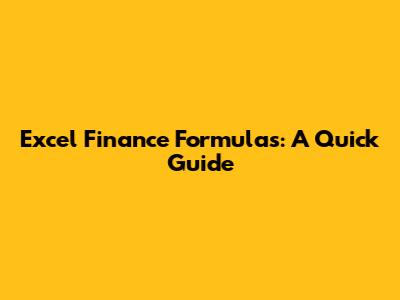 Excel Finance Formulas: A Quick Guide